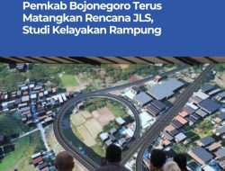 Pemkab Bojonegoro Terus Matangkan Rencana JLS, Studi Kelayakan Rampung